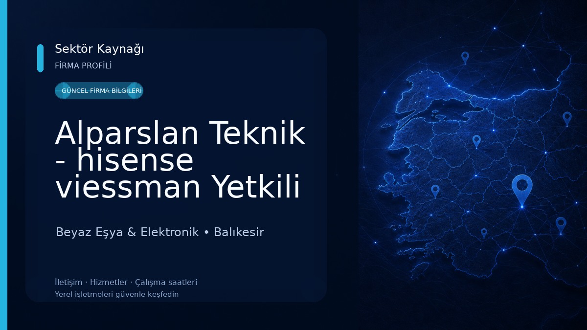 Alparslan Teknik - hisense viessman Yetkili Servis Beyaz Eşya & Elektronik