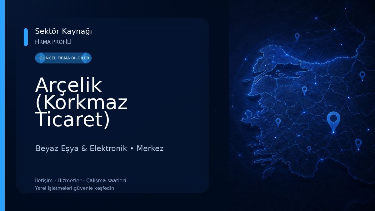 Arçelik (Korkmaz Ticaret) Beyaz Eşya & Elektronik