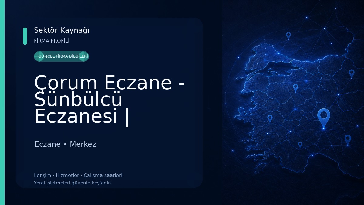 Çorum Eczane - Sünbülcü Eczanesi | Çorum Gülabibey Eczane Eczane