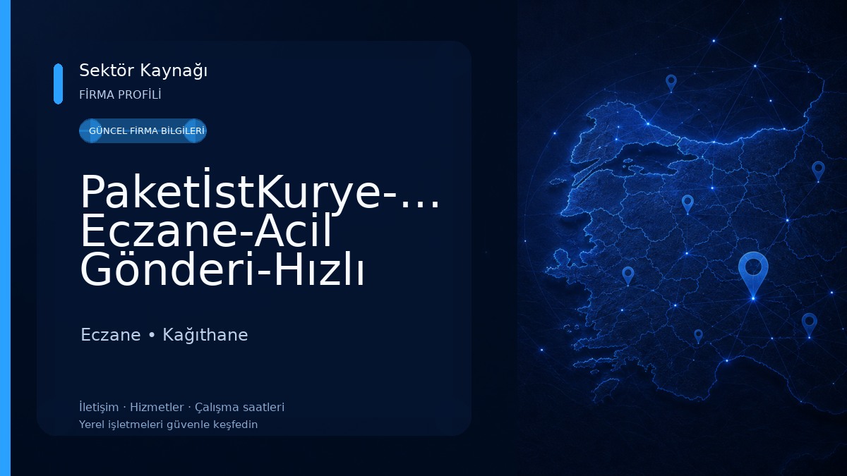 PaketİstKurye-Nöbetçi Eczane-Acil Gönderi-Hızlı Kurye-Nöbetçi Kurye-Acil Evrak-Vale-İstanbul Kurye-Vip Kurye-Uçak,Otobüs Eczane