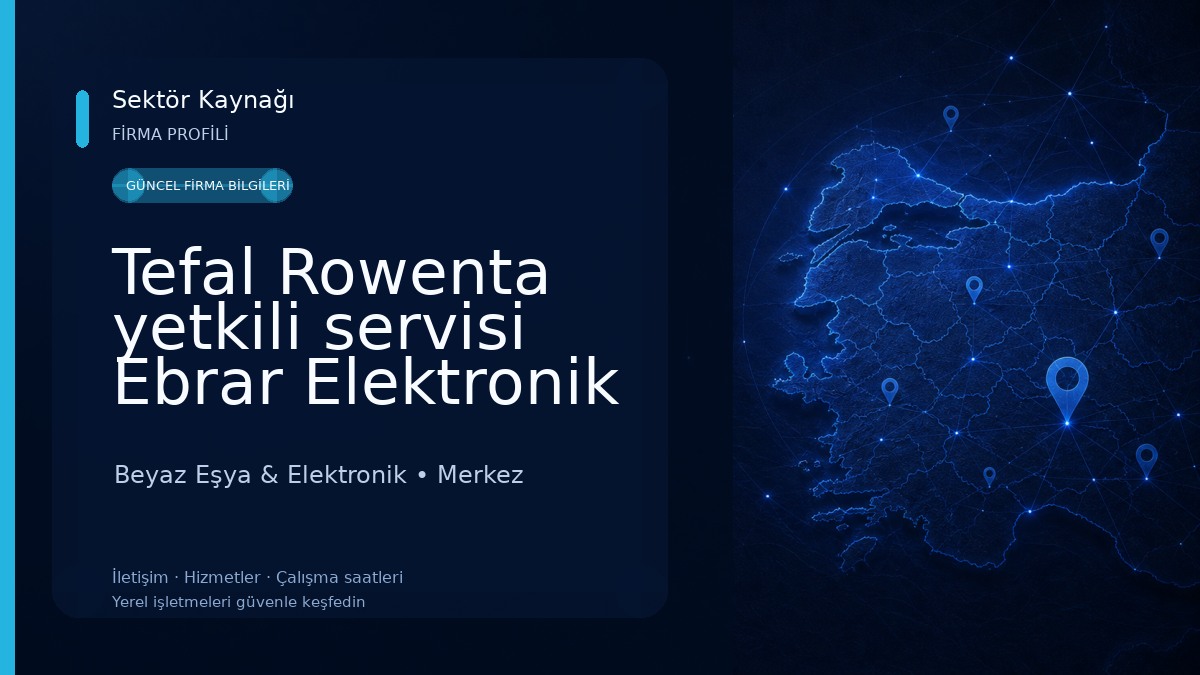 Tefal Rowenta yetkili servisi Ebrar Elektronik Beyaz Eşya & Elektronik