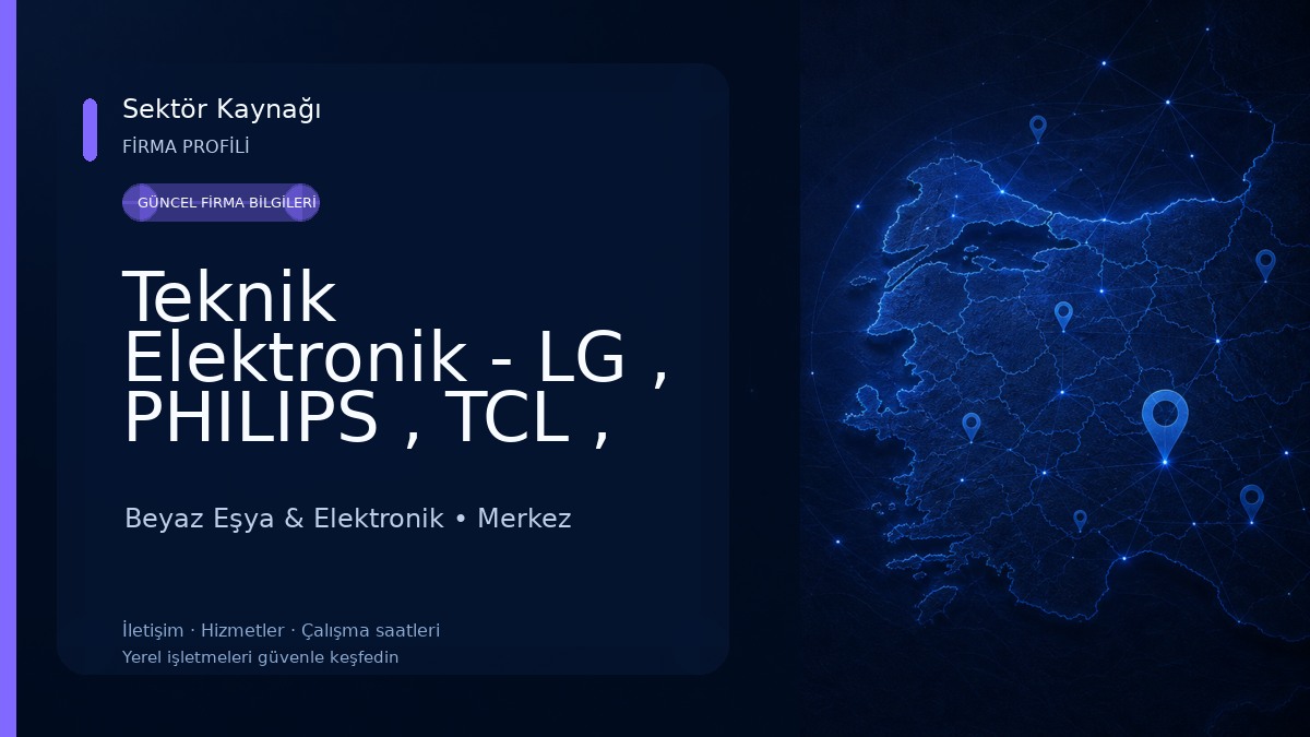 Teknik Elektronik - LG , PHILIPS , TCL , PROFİLO Yetkili Servis Beyaz Eşya & Elektronik