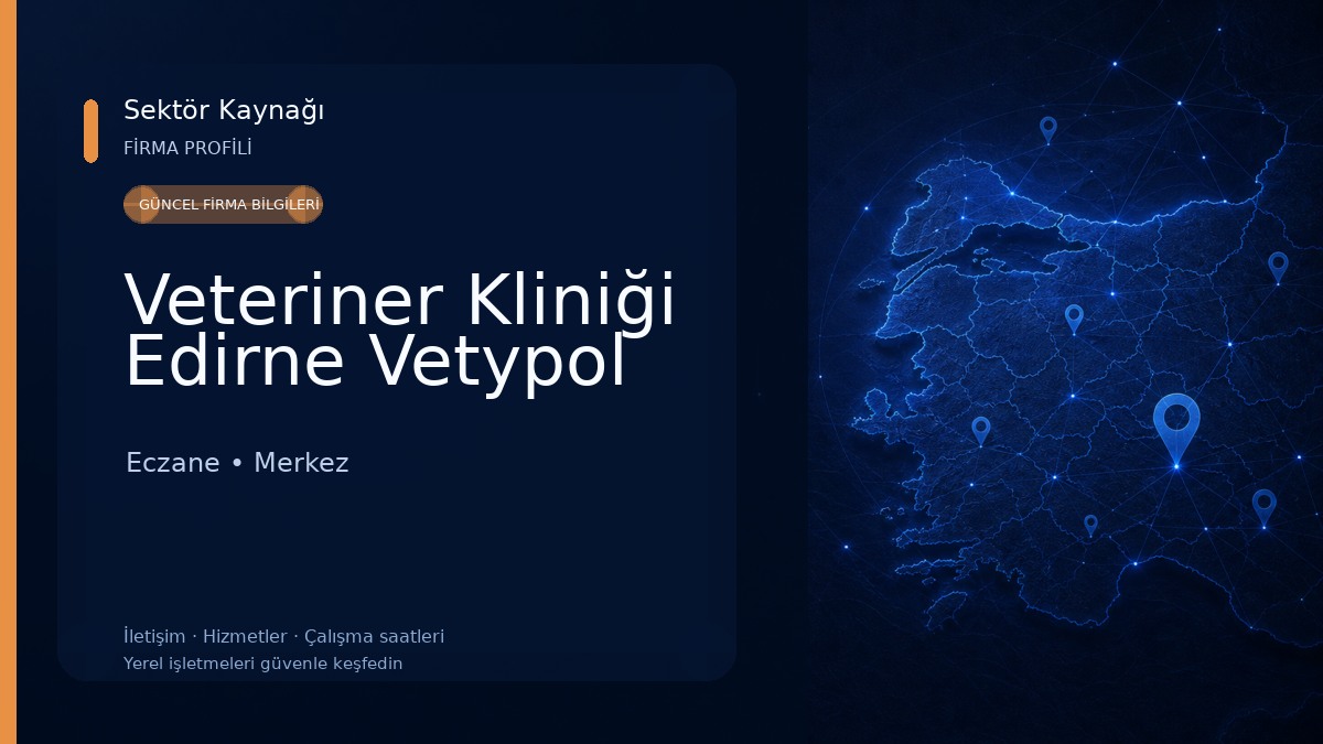 Veteriner Kliniği Edirne Vetypol Eczane